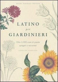 Produktbild: Latino per giardinieri. Oltre 3000 nomi di piante spiegati e raccontati