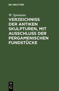 Produktbild: Verzeichniss der Antiken Skulpturen, mit Ausschluss der pergamenischen Fundst&uuml;cke