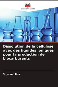 Produktbild: Dissolution de la cellulose avec des liquides ioniques pour la production de biocarburants