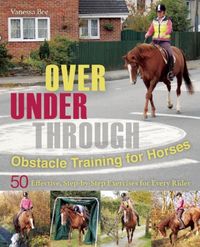 Produktbild: Over, Under, Through: Obstacle Training for Horses
