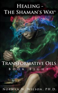 Produktbild: Healing - The Shaman's Way - Book 8 - Transformative Oils