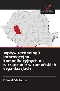 Produktbild: Wp&iquest;yw technologii informacyjno-komunikacyjnych na zarz&iquest;dzanie w rumu&iquest;skich organizacjach