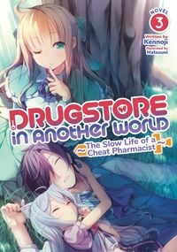 Produktbild: Drugstore in Another World: The Slow Life of a Cheat Pharmacist (Light Novel) Vol. 3