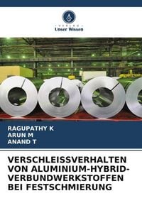 Produktbild: Verschleissverhalten von Aluminium-Hybrid-Verbundwerkstoffen bei Festschmierung