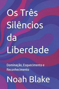 Produktbild: Os Tr&ecirc;s Sil&ecirc;ncios da Liberdade
