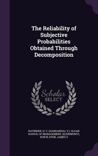 Produktbild: The Reliability of Subjective Probabilities Obtained Through Decomposition
