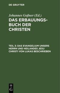 Produktbild: Das Evangelium unsers Herrn und Heilandes Jesu Christi von Lukas beschrieben