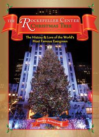Produktbild: The Rockefeller Center Christmas Tree: The History & Lore of the World's Most Famous Evergreen
