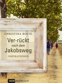 Produktbild: Ver-r&uuml;ckt nach dem Jakobsweg