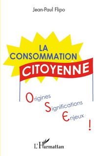Produktbild: La consommation citoyenne : origines, significations, enjeux