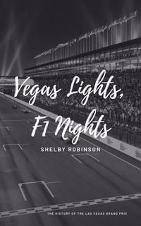 Produktbild: Vegas Lights, F1 Nights: The History of the Las Vegas Grand Prix
