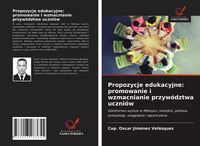 Produktbild: Propozycje edukacyjne: promowanie i wzmacnianie przyw&oacute;dztwa uczni&oacute;w