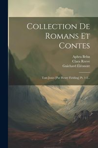 Produktbild: Collection De Romans Et Contes: Tom Jones [par Henry Fielding] Pt. 1-2...
