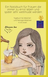 Produktbild: Ein Notizbuch f&uuml;r Frauen die immer zu ernst leben und sp&auml;ter sehr weltm&uuml;de werden