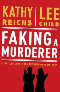 Bild vom Artikel Faking a Murderer vom Autor Kathy Reichs