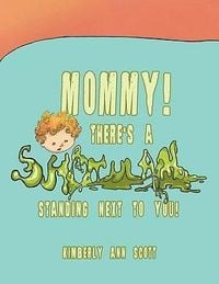 Bild vom Artikel Mommy! There's a Snot Man Standing Next to You! vom Autor Kimberly Ann Scott