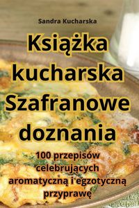 Produktbild: Ksi&iquest;&iquest;ka kucharska Szafranowe doznania