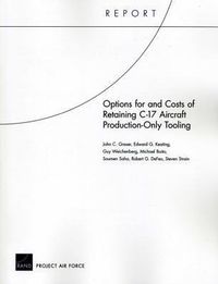 Produktbild: Options for and Costs of Retaining C-17 Aircraft Production-Only Tooling