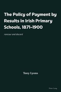 Produktbild: The Policy of Payment by Results in Irish Primary Schools, 1871&ndash;1900