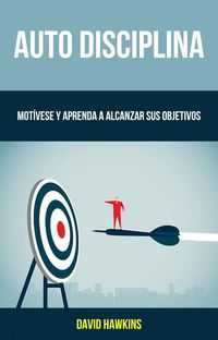 Produktbild: Auto-Disciplina: Mot&iacute;vese Y Aprenda A Alcanzar Sus Objetivos