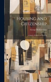 Produktbild: Housing and Citizenship; a Study of Low-cost Housing
