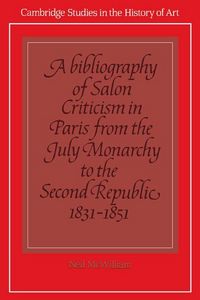 Produktbild: A Bibliography of Salon Criticism in Paris from the July Monarchy to the Second Republic, 1831 1851