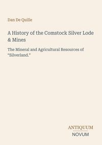 Produktbild: A History of the Comstock Silver Lode & Mines