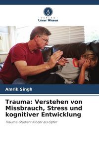Produktbild: Trauma: Verstehen von Missbrauch, Stress und kognitiver Entwicklung