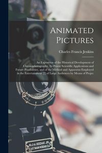 Produktbild: Animated Pictures: an Exposition of the Historical Development of Chronophotography, Its Prsent Scientific Applications and Future Possib