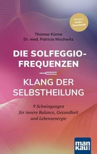 Produktbild: Die Solfeggio-Frequenzen &ndash; Klang der Selbstheilung