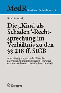 Produktbild: Die "Kind als Schaden"-Rechtsprechung im Verh&auml;ltnis zu den &sect;&sect; 218 ff. StGB