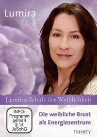 Produktbild: Lumiras Schule der Weiblichkeit: Die weibliche Brust als Energiezentrum