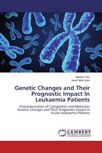 Produktbild: Genetic Changes and Their Prognostic Impact In Leukaemia Patients