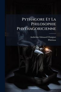 Produktbild: Pythagore Et La Philosophie Phythagoricienne