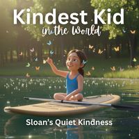 Produktbild: Kindest Kid in the World, Sloan's Quiet Kindness