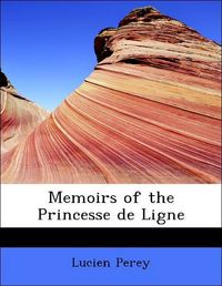 Produktbild: Perey, L: Memoirs of the Princesse de Ligne