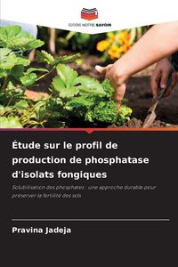 Produktbild: &Eacute;tude sur le profil de production de phosphatase d'isolats fongiques