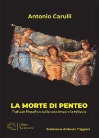 Produktbild: La morte di Penteo. Trattato filosofico sulla coscienza e la reliquia