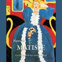Produktbild: Henri Matisse. Una b&uacute;squeda de la luz, el color y la libertad