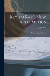 Produktbild: Key to Ray's New Arithmetics: Intellectual and Practical