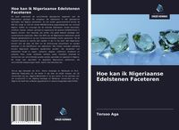 Produktbild: Hoe kan ik Nigeriaanse Edelstenen Faceteren