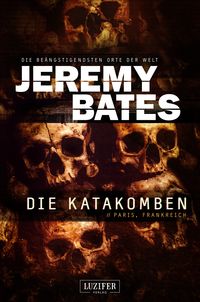 Produktbild: DIE KATAKOMBEN (Die be&auml;ngstigendsten Orte der Welt 2)