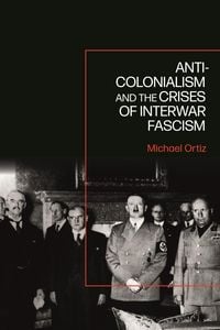 Produktbild: Anti-Colonialism and the Crises of Interwar Fascism