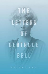 Produktbild: The Letters of Gertrude Bell - Volume One