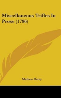 Produktbild: Carey, M: Miscellaneous Trifles In Prose (1796)