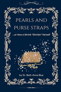 Produktbild: Pearls and Purse Straps... or How a Shrink "Shrinks" Herself