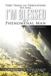Produktbild: Thru Trials and Tribulations Yet Still I'm Blessed as a Phenomenal Man