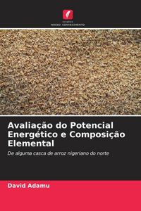 Produktbild: Avalia&ccedil;&atilde;o do Potencial Energ&eacute;tico e Composi&ccedil;&atilde;o Elemental