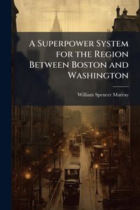 Produktbild: A Superpower System for the Region Between Boston and Washington