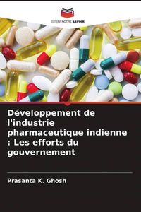 Produktbild: D&eacute;veloppement de l'industrie pharmaceutique indienne : Les efforts du gouvernement